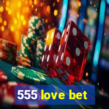 555 love bet